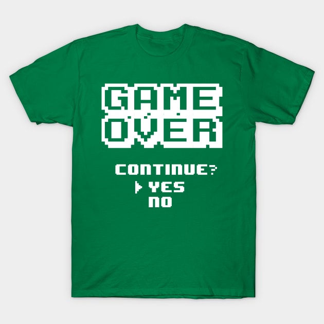 Game Over. Continue Yes or No. YES! T-Shirt by Portals